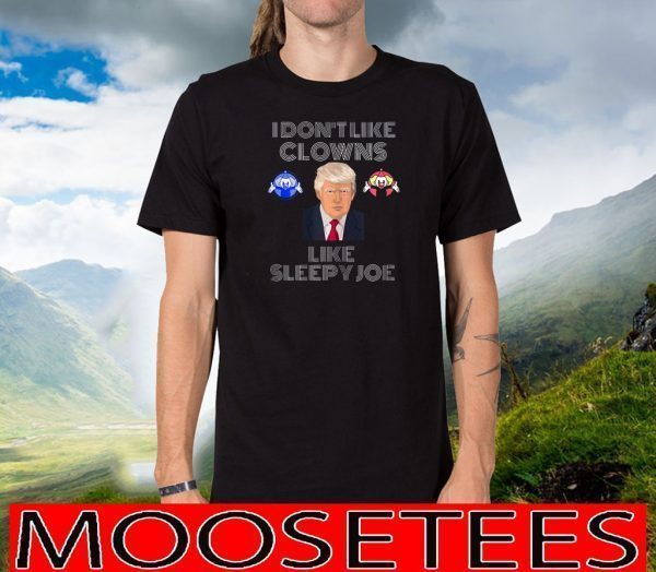 I Dont Like Clowns Like Sleepy Joe 2020 T-ShirtI Dont Like Clowns Like Sleepy Joe 2020 T-Shirt