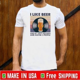 Vintage I Like Beer And My Vinyl Records And Maybe 3 People T-Shirts