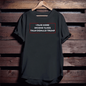 I Paid More Income Taxes Than Donald Trump For T-Shirt