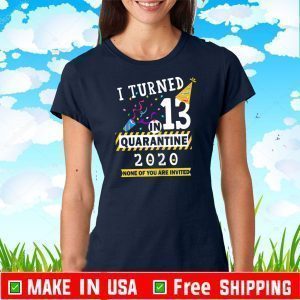 I turned 13 in quarantine 2020 T-Shirt -13th birthday Teenager Gift T-Shirt