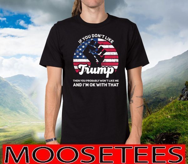 If You Don't Like Trump Vintage Flag T-Shirt