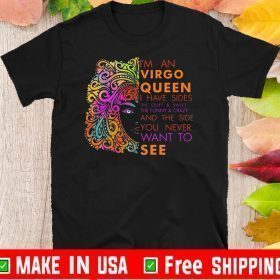 I’m An Virgo Queen I Have Side And The Side You Never Want To See Shirts