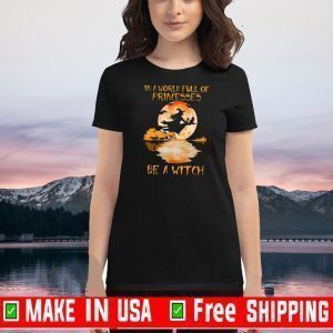 In A World Full Of Princesses Be A Witch Halloween 2020 T-Shirt