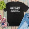In My Defense I Am A Redhead I Was Left Unsupervised 2020 T-Shirt