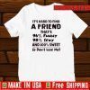It’s Hard To Find A Friend That’s 96% Funny 98% Sexy And 100% Sweet So Don’t Lose Me Shirt