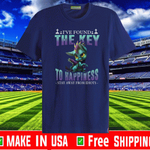 I’ve Found The Key To Happiness Stay Away From Idiots 2020 T-Shirt