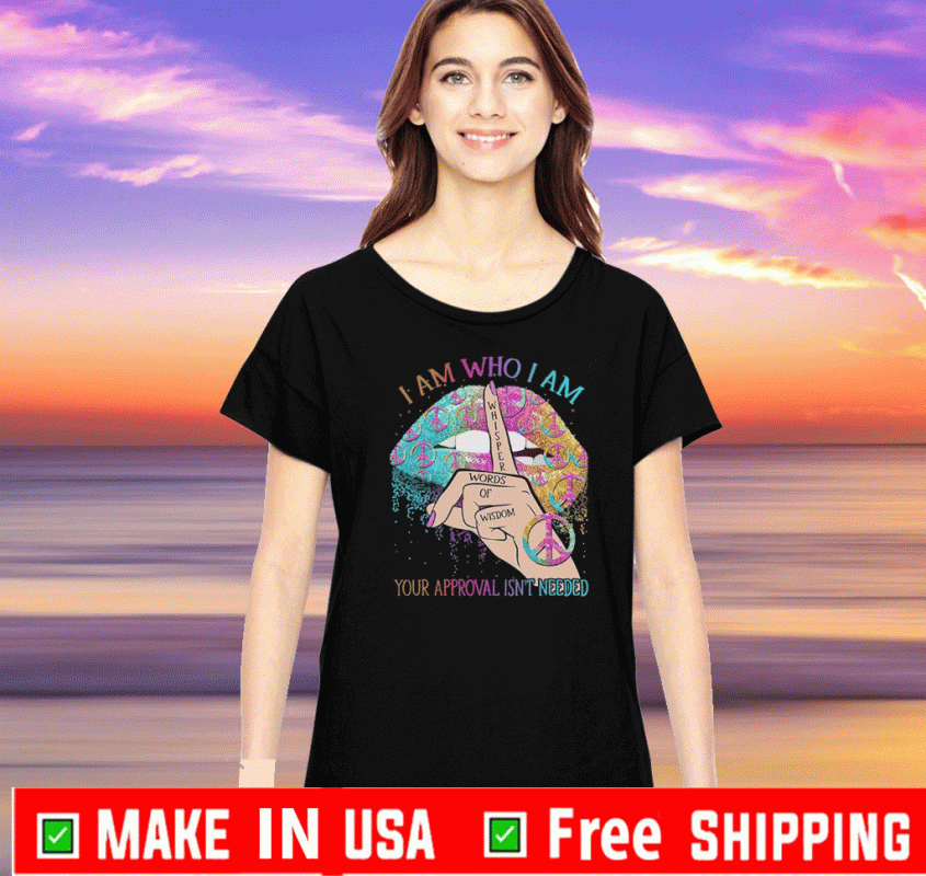 Lips Hippie I am who I am your approval isn’t needed T-Shirt