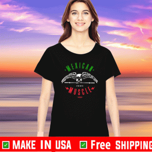 Mexican Muscle 2020 T-Shirt