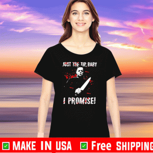 Michael Myers just the tip baby I promise Tee Shirts