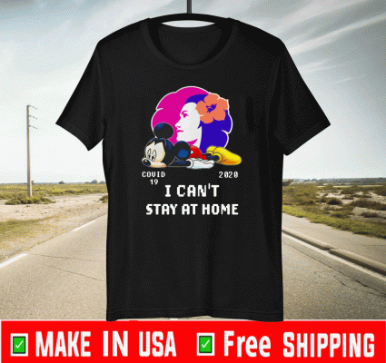 Mickey Mouse Covid-19 2020 I can’t stay at home Official T-Shirt