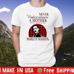 Never underestimate a mother who listens to Marilyn Manson 2020 T-Shirt