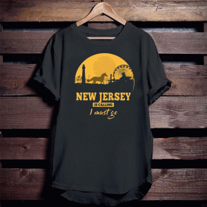 New jersey is calling I must go for t-shirt