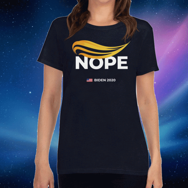 Nope Anti Trump Shirt - Biden US 2020 T-Shirt