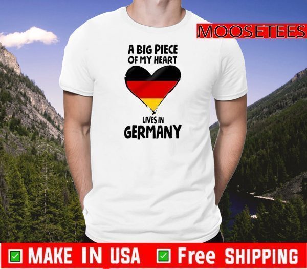 A Big Piece Of My Heart Lives In Germany Tee Shirts