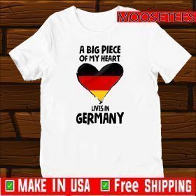 A Big Piece Of My Heart Lives In Germany Tee Shirts