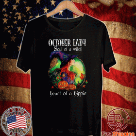 October Lady Soul Of A Witch Heart Of A Hippie 2020 T-Shirt