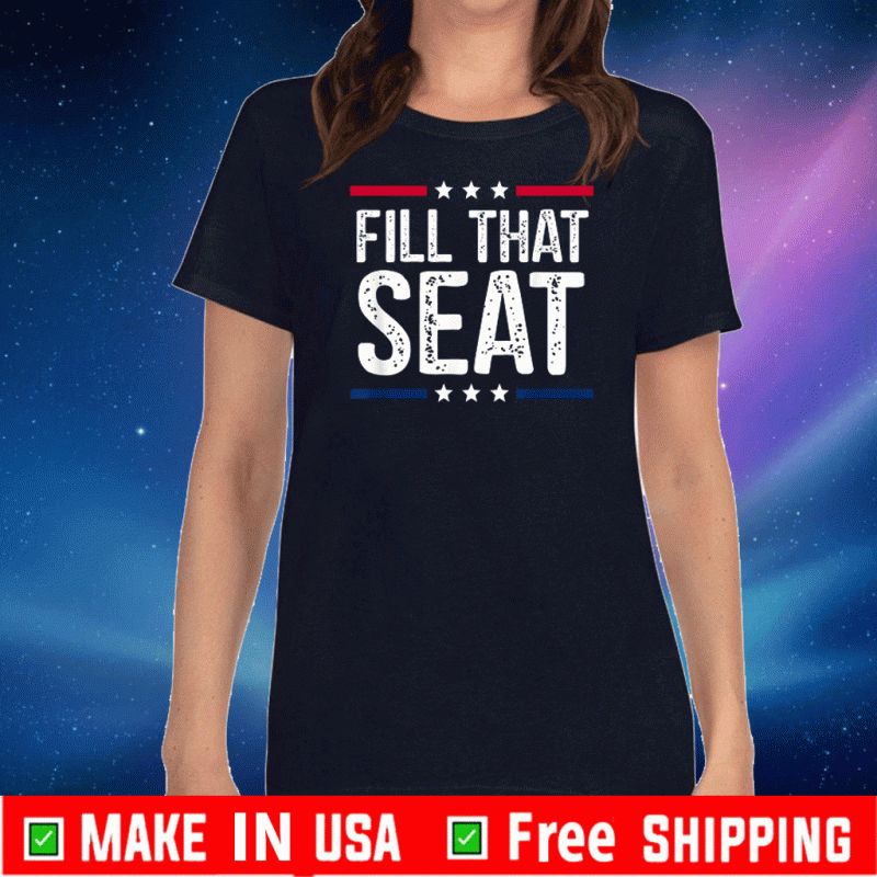 fill that seat 2020 T-Shirt
