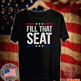 fill that seat 2020 T-Shirt
