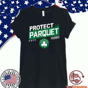 PROTECT THE PARQUET 2020 BOSTON CELTICS TEE SHIRTS