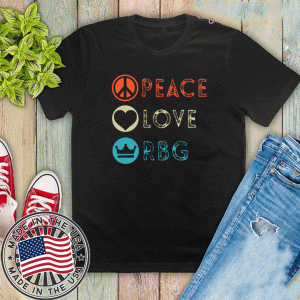 Peace Love RBG Shirt