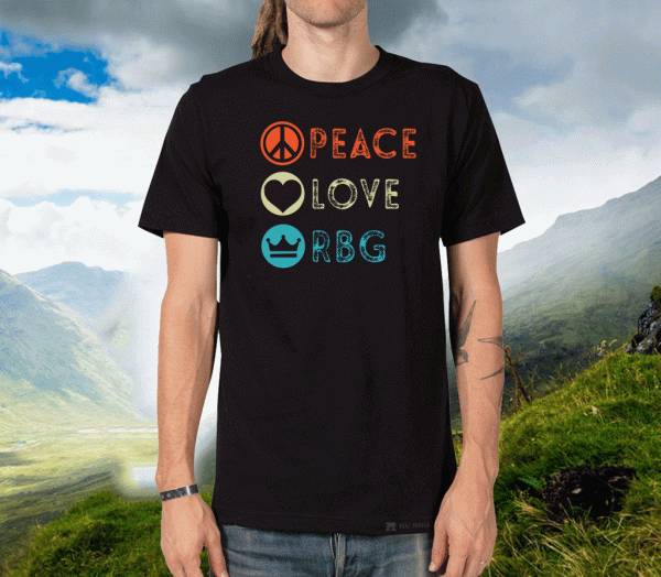 Peace Love RBG Shirt