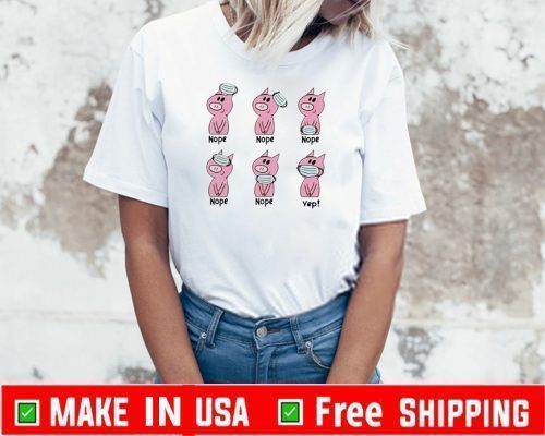 Pink pig wear mask nope yep T-Shirt