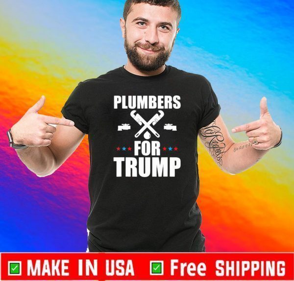 Plumbers For Trump 2020 T-Shirt