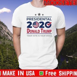 President 2020 Donald Trump Your Vote Is Your Vote T-Shirt