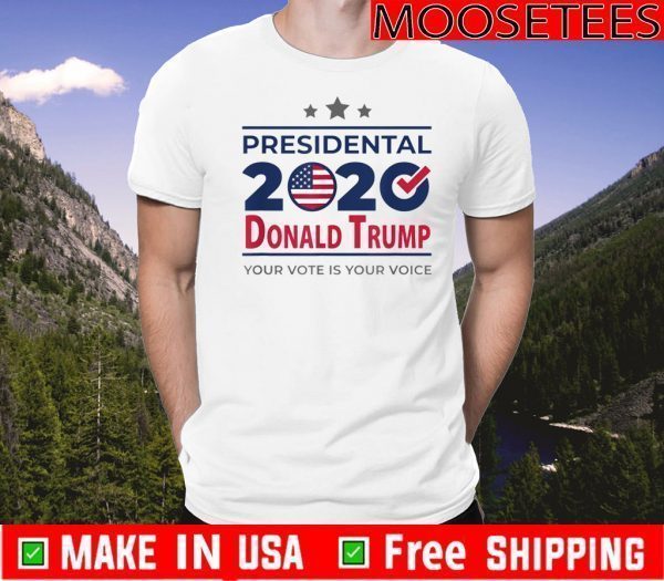 President 2020 Donald Trump Your Vote Is Your Vote T-Shirt