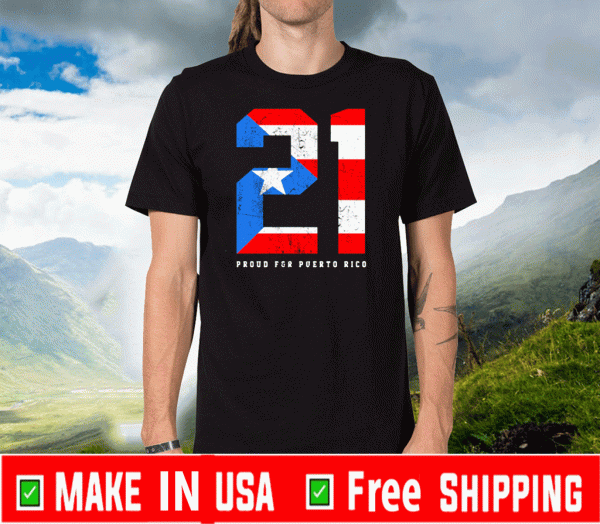 Proud For Puerto Rico Roberto Clemente 21 Flag 2020 T-Shirt