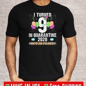 Quarantine Birthday I Turned 9 Years Old 9th Bday Party 2020 T-Shirt