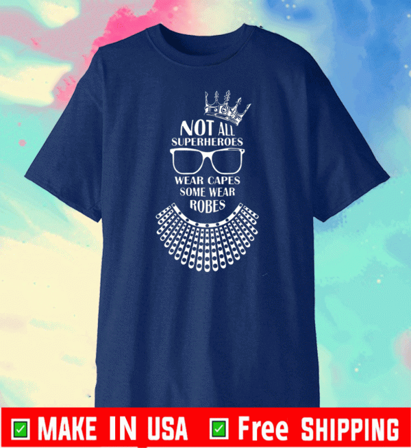 RBG crown glasses not all superheroes wear capes some wear robes 2020 T-Shirt