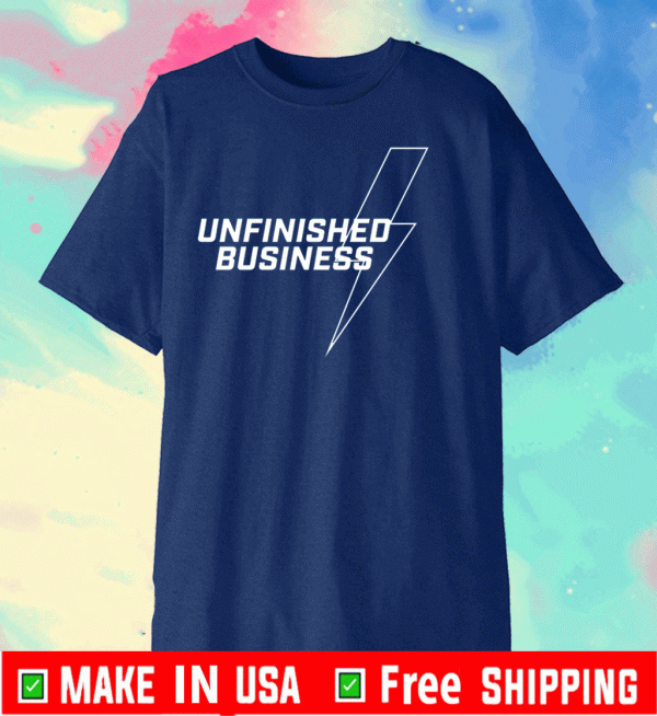 Unfinished Business 2020 T-Shirt