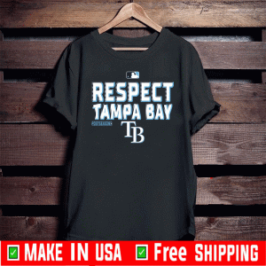 Respect Tampa Bay Rays Tee Shirts