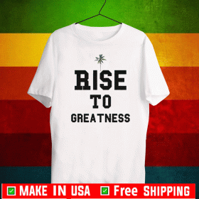 Rise To Greatness The Movemen Tee Shirts