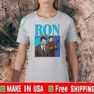 Ron Swanson Never Half Ass Two Things Whole Ass One Thing Tee Shirts