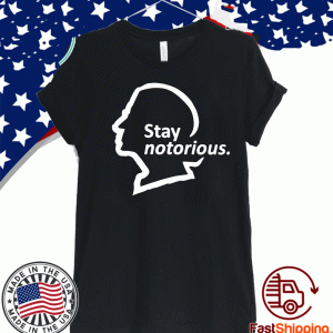 Ruth Bader Ginsburg Stay notorious 2020 T-Shirt