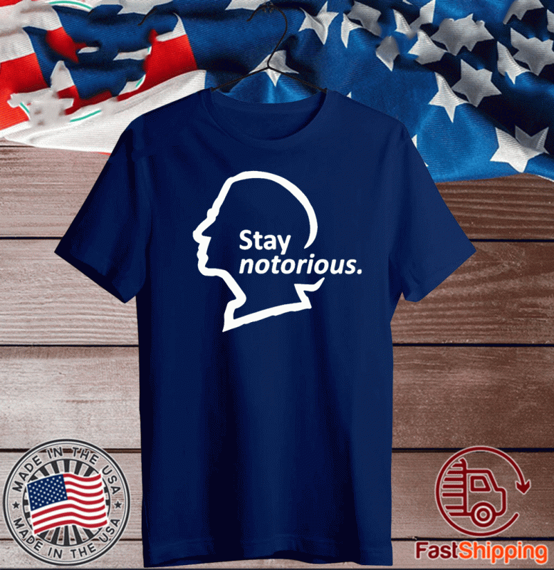 Ruth Bader Ginsburg Stay notorious 2020 T-Shirt