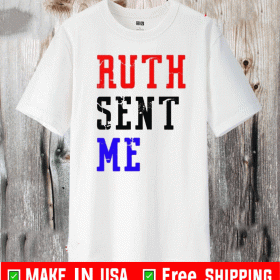 Ruth Sent Me Shirt T-Shirt