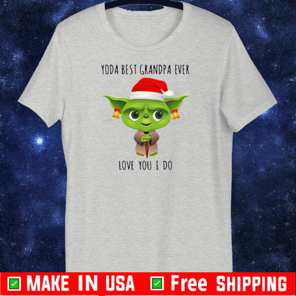 Santa Yoda Best Grandpa Love You I Do Christmas Shirt For Gift Grandpa Shirts