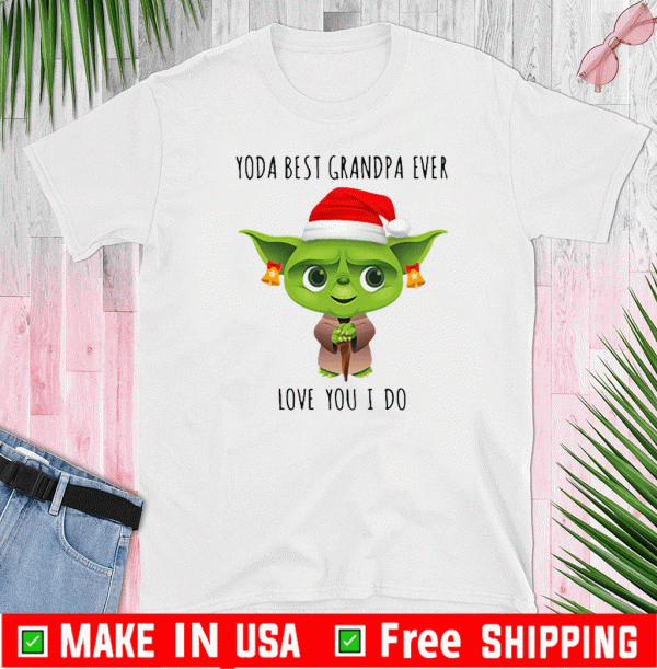 Santa Yoda Best Grandpa Love You I Do Christmas Shirt For Gift Grandpa Shirts