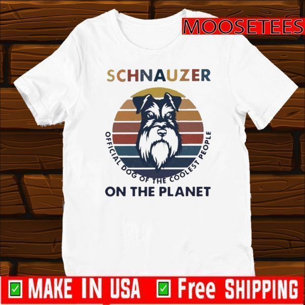 Schnauzer Official Dog Of The Coolest People On The Planet Vintage 2020 T-Shirt