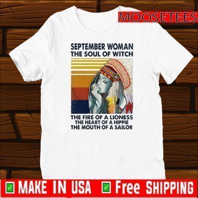 September Woman The Soul Of A Witch The Fire Of A Lioness The Heart Of A Hippie The Mouth Of A Sailor Vintage 2020 T-Shirt