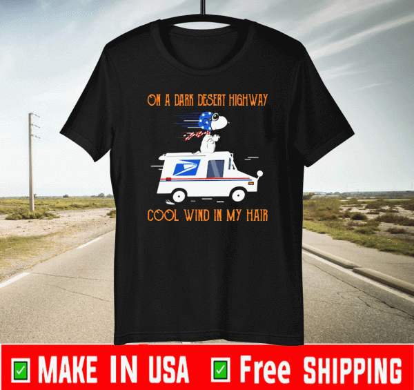 Snoopy Postal truck on a dark desert highway cool wind in my hair 2020 T-Shirt