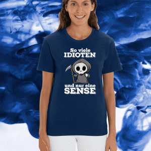 So Viele Idioten Und Nur Eine Sense Tee Shirts