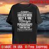 Sorry Ik Ben Al Bezet Door Een Sexy & Gek Meisje En Scheldt Teveel Flirt Met Mij Shirts