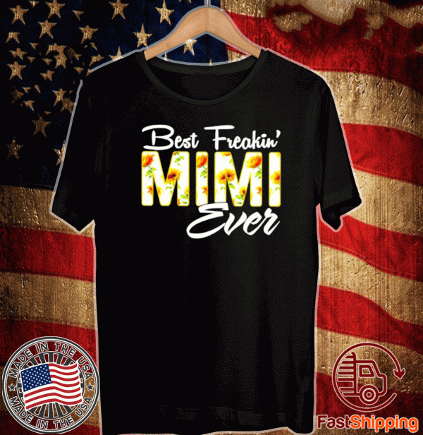 Sunflower Best Freakin Mimi ever Tee Shirts