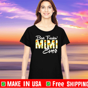 Sunflower Best Freakin Mimi ever Tee Shirts