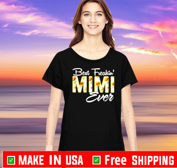 Sunflower Best Freakin Mimi ever Tee Shirts