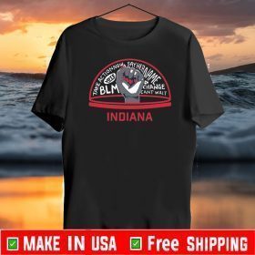 VOTE BLM CHANGE CANT WAIT INDIANA T-SHIRT